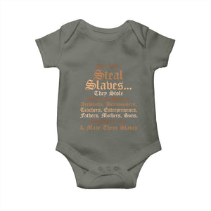They Didn't Steal Slaves Black History Baby Onesie Juneteenth Black Freedom TS10 Military Green Print Your Wear