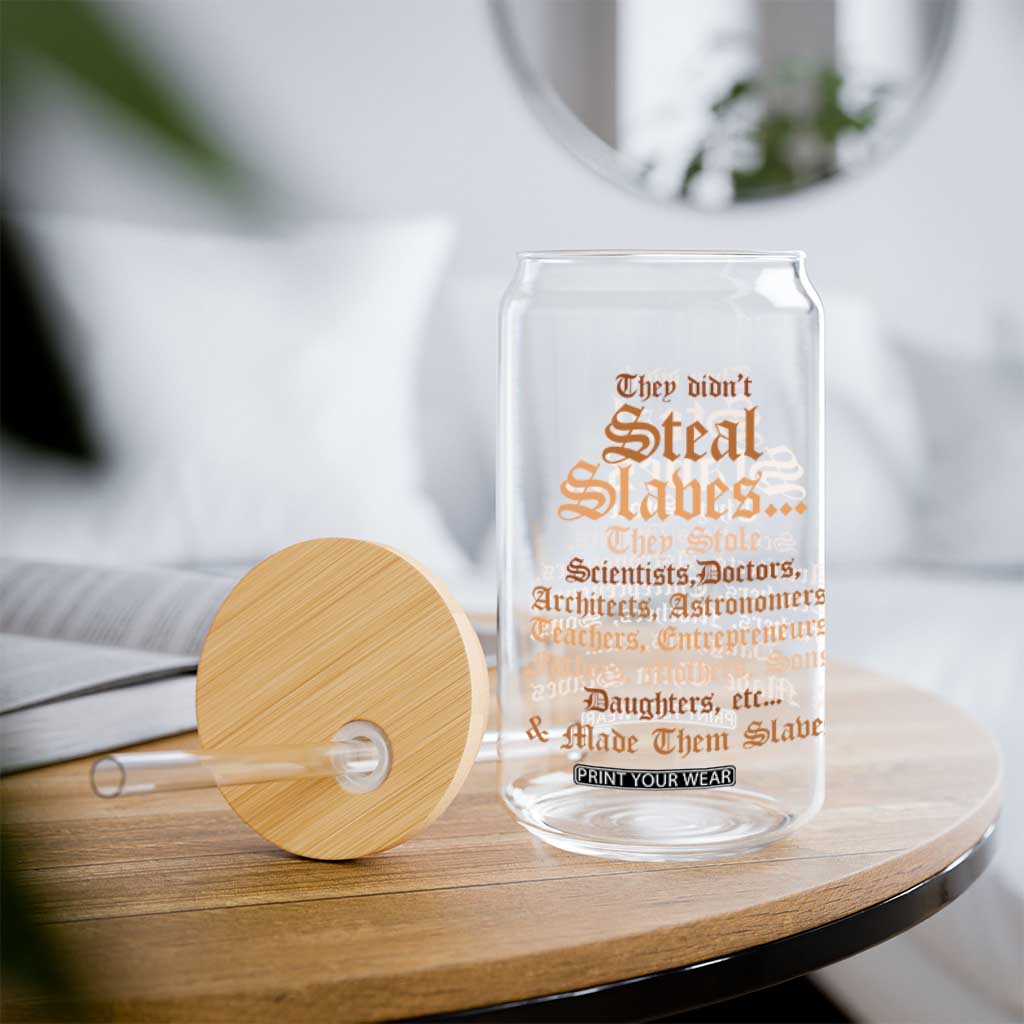 They Didn't Steal Slaves Black History Glass Can Juneteenth Black Freedom TS10 Print Your Wear
