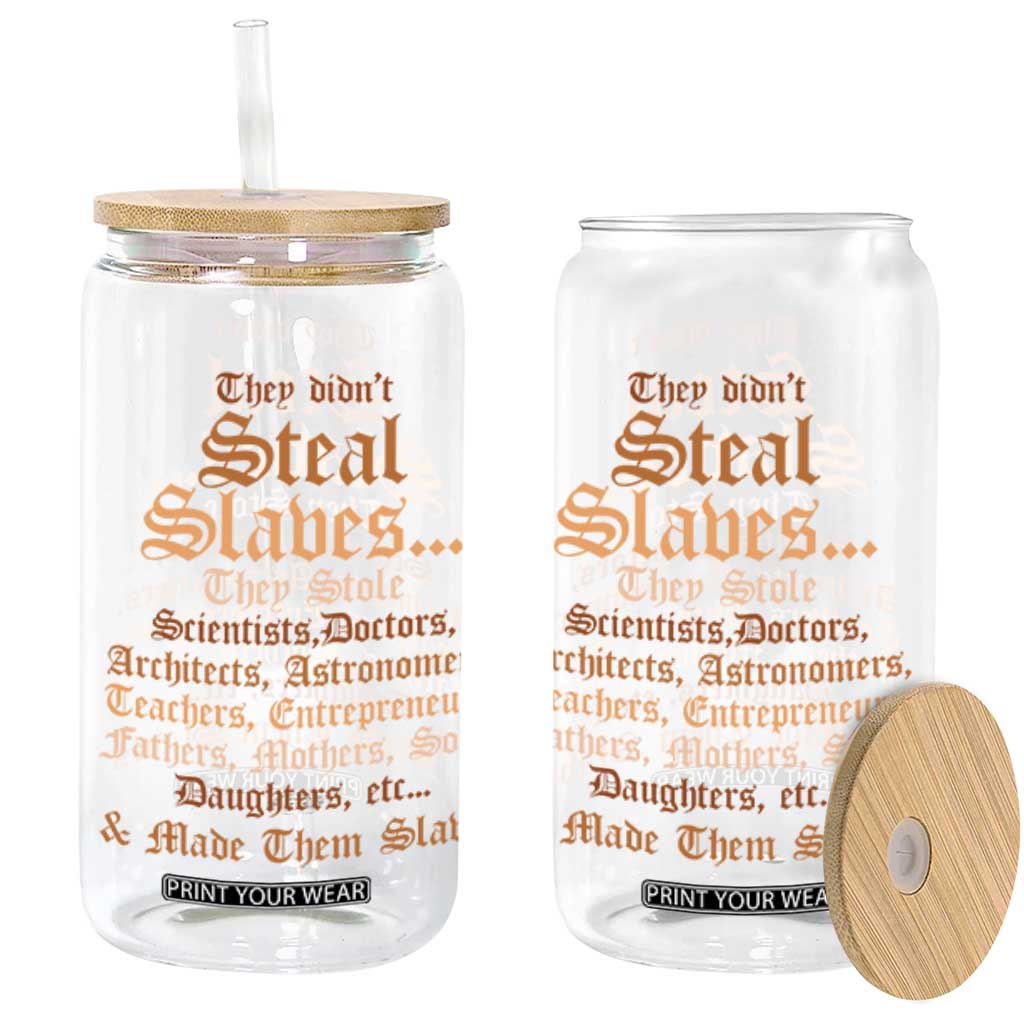 They Didn't Steal Slaves Black History Glass Can Juneteenth Black Freedom TS10 Black Print Your Wear