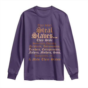 They Didn't Steal Slaves Black History Long Sleeve Shirt Juneteenth Black Freedom TS10 Purple Print Your Wear