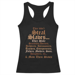 They Didn't Steal Slaves Black History Racerback Tank Top Juneteenth Black Freedom TS10 Black Print Your Wear