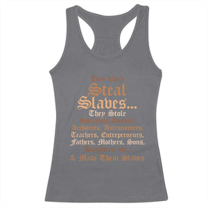They Didn't Steal Slaves Black History Racerback Tank Top Juneteenth Black Freedom TS10 Charcoal Print Your Wear