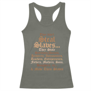 They Didn't Steal Slaves Black History Racerback Tank Top Juneteenth Black Freedom TS10 Military Green Print Your Wear