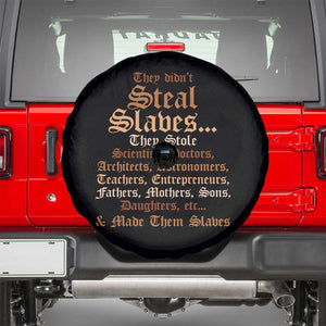 They Didn't Steal Slaves Black History Spare Tire Cover Juneteenth Black Freedom TS10 Black Print Your Wear