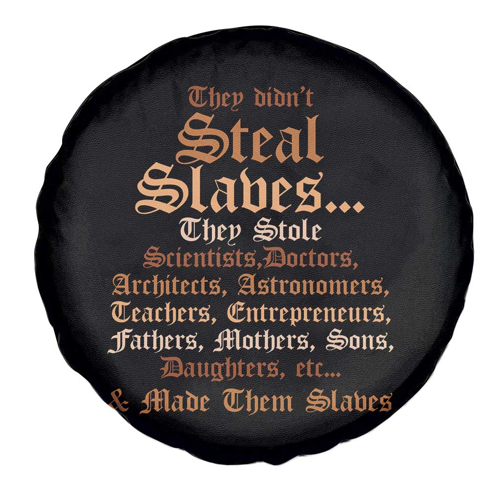 They Didn't Steal Slaves Black History Spare Tire Cover Juneteenth Black Freedom TS10 Print Your Wear