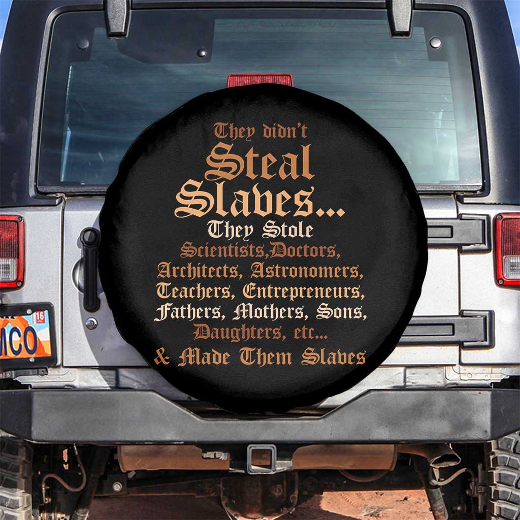 They Didn't Steal Slaves Black History Spare Tire Cover Juneteenth Black Freedom TS10 No hole Black Print Your Wear