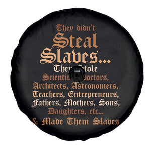 They Didn't Steal Slaves Black History Spare Tire Cover Juneteenth Black Freedom TS10 Print Your Wear