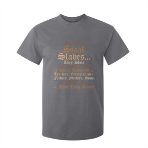 They Didn't Steal Slaves Black History T Shirt For Kid Juneteenth Black Freedom TS10 Charcoal Print Your Wear
