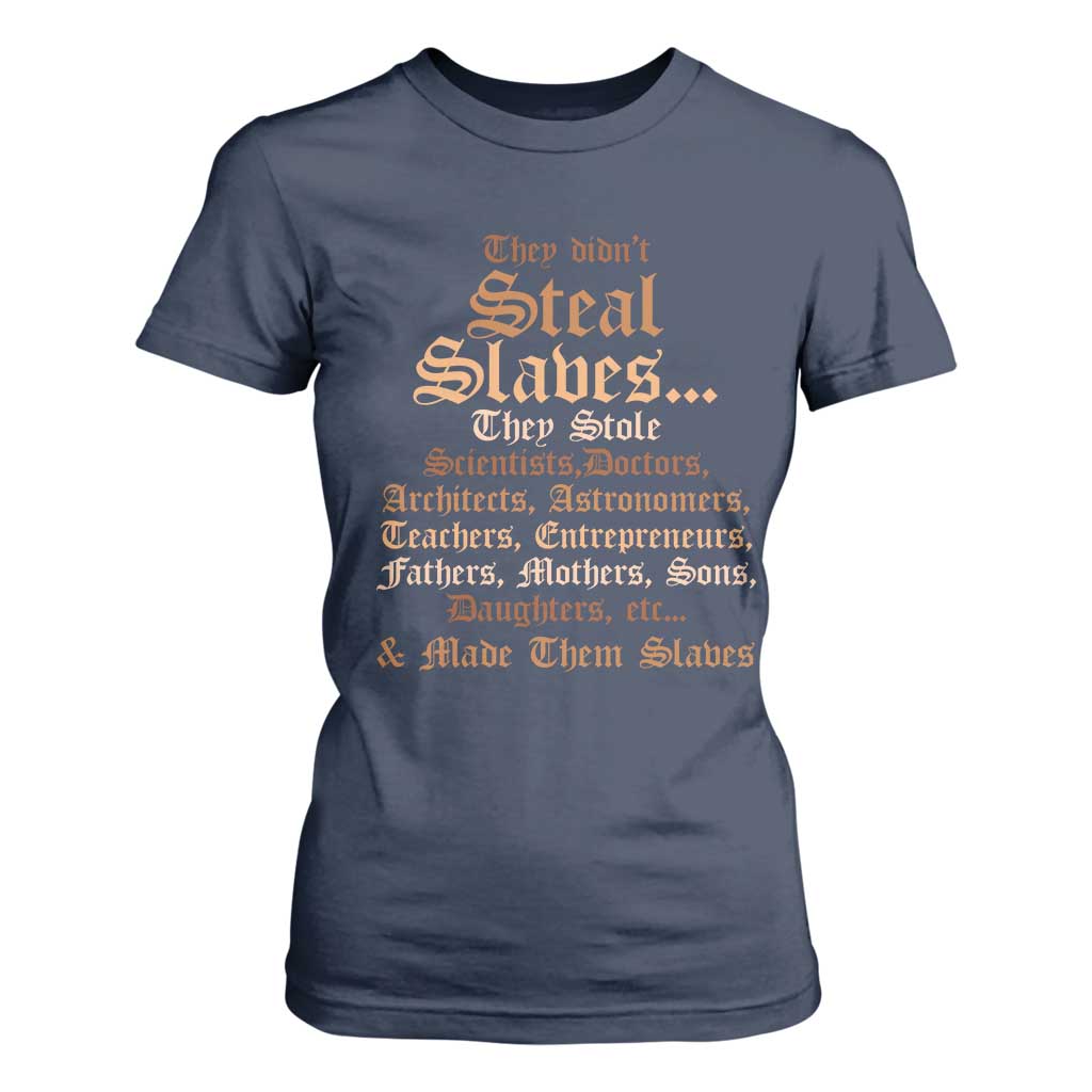 They Didn't Steal Slaves Black History T Shirt For Women Juneteenth Black Freedom TS10 Navy Print Your Wear