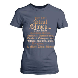 They Didn't Steal Slaves Black History T Shirt For Women Juneteenth Black Freedom TS10 Navy Print Your Wear