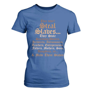 They Didn't Steal Slaves Black History T Shirt For Women Juneteenth Black Freedom TS10 Royal Blue Print Your Wear
