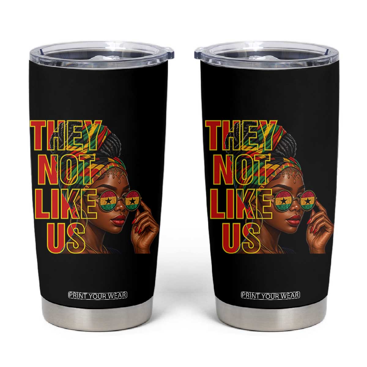 They Not Like Us Afro Queen Tumbler Cup Melanin Magic Woman witth Headwrap and Sunglasses TS02 Black Print Your Wear