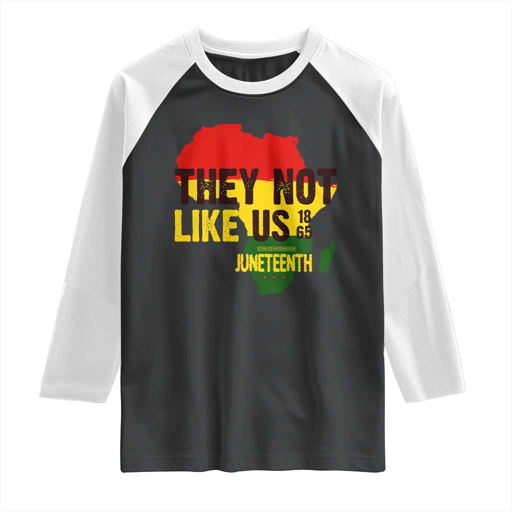 They Not Like Us Juneteenth 1865 Raglan Shirt Afrocentric Africa Map Black Pride TS02 Black White Print Your Wear