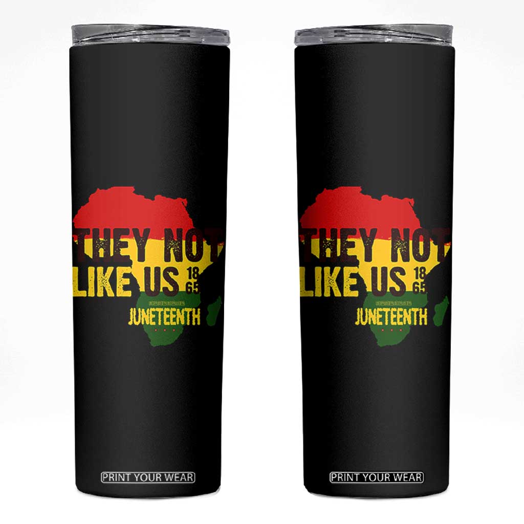 They Not Like Us Juneteenth 1865 Skinny Tumbler Afrocentric Africa Map Black Pride TS02 Black Print Your Wear