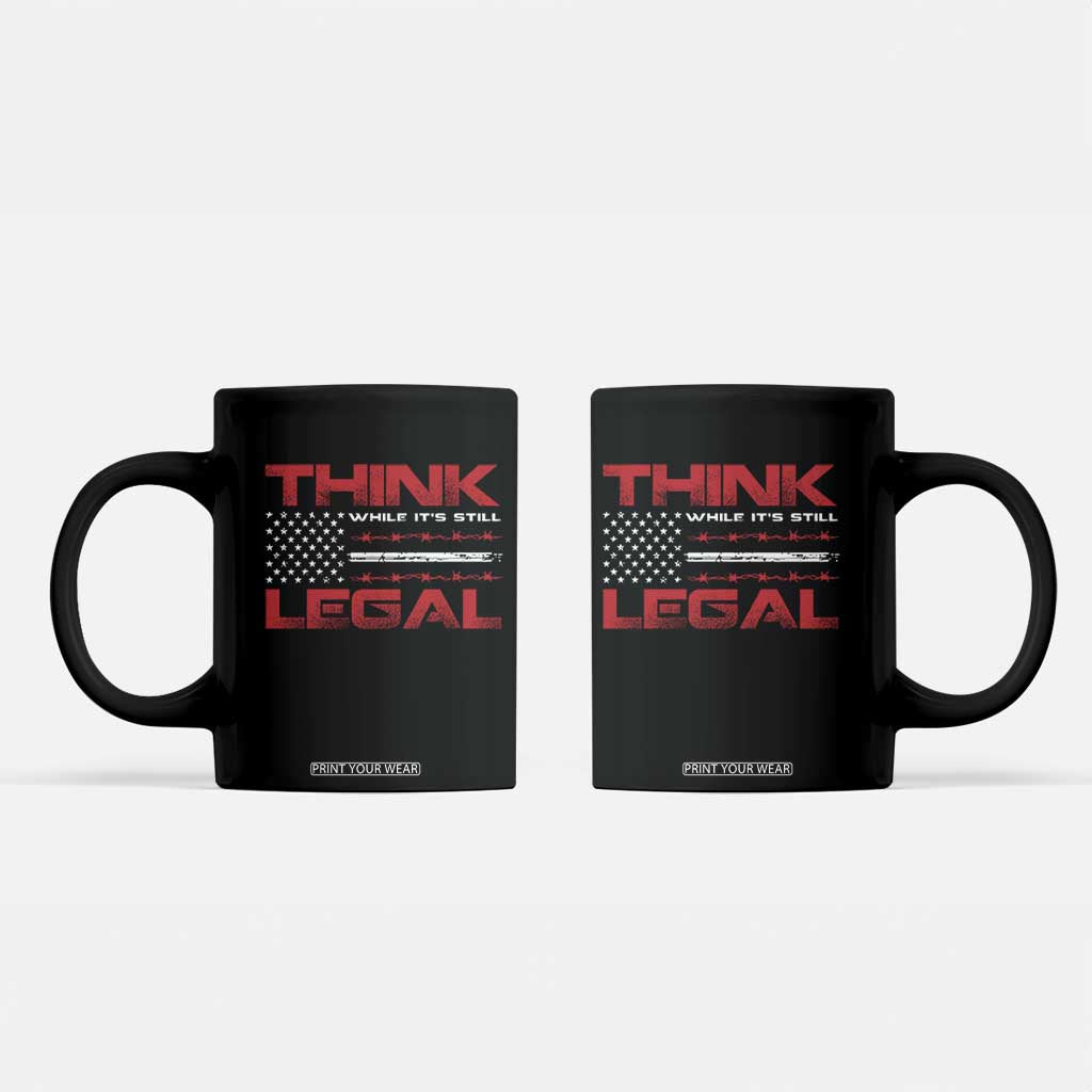 Think While It's Still Legal Coffee Mug Patriotic Flag TS10 Black Print Your Wear