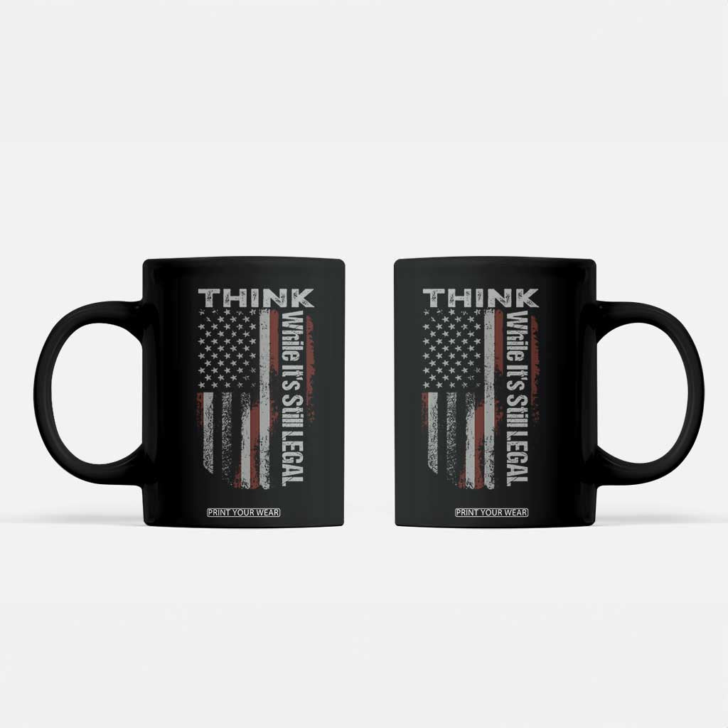 Think While It's Still Legal Coffee Mug TS09 Black Print Your Wear