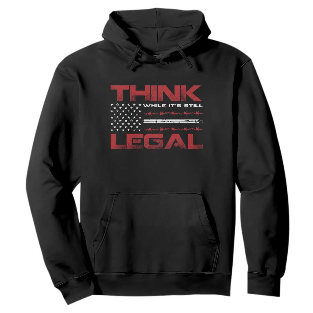 Think While It's Still Legal Hoodie Patriotic Flag TS10 Black Print Your Wear