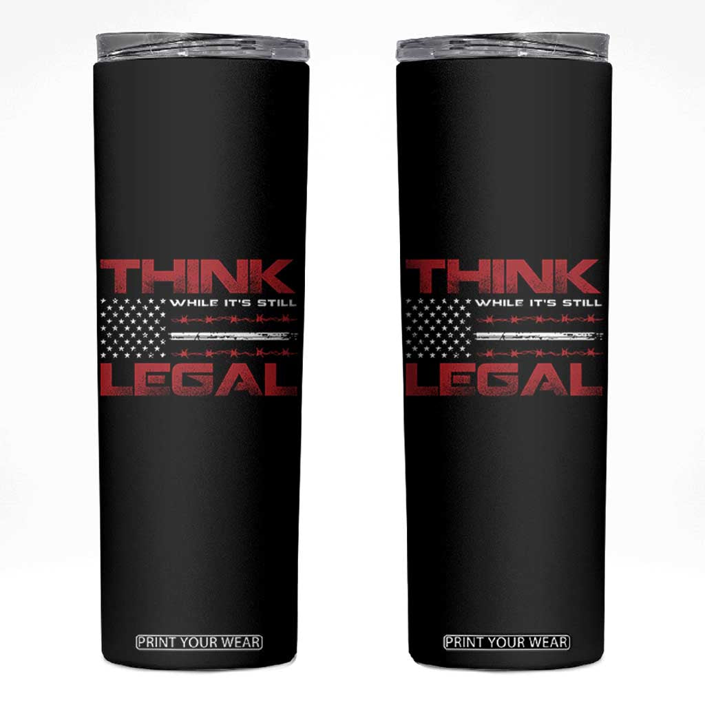 Think While It's Still Legal Skinny Tumbler Patriotic Flag TS10 Black Print Your Wear