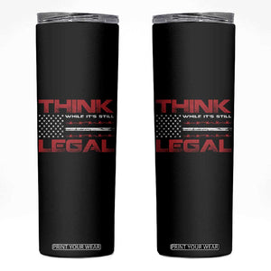 Think While It's Still Legal Skinny Tumbler Patriotic Flag TS10 Black Print Your Wear