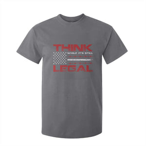 Think While It's Still Legal T Shirt For Kid Patriotic Flag TS10 Charcoal Print Your Wear