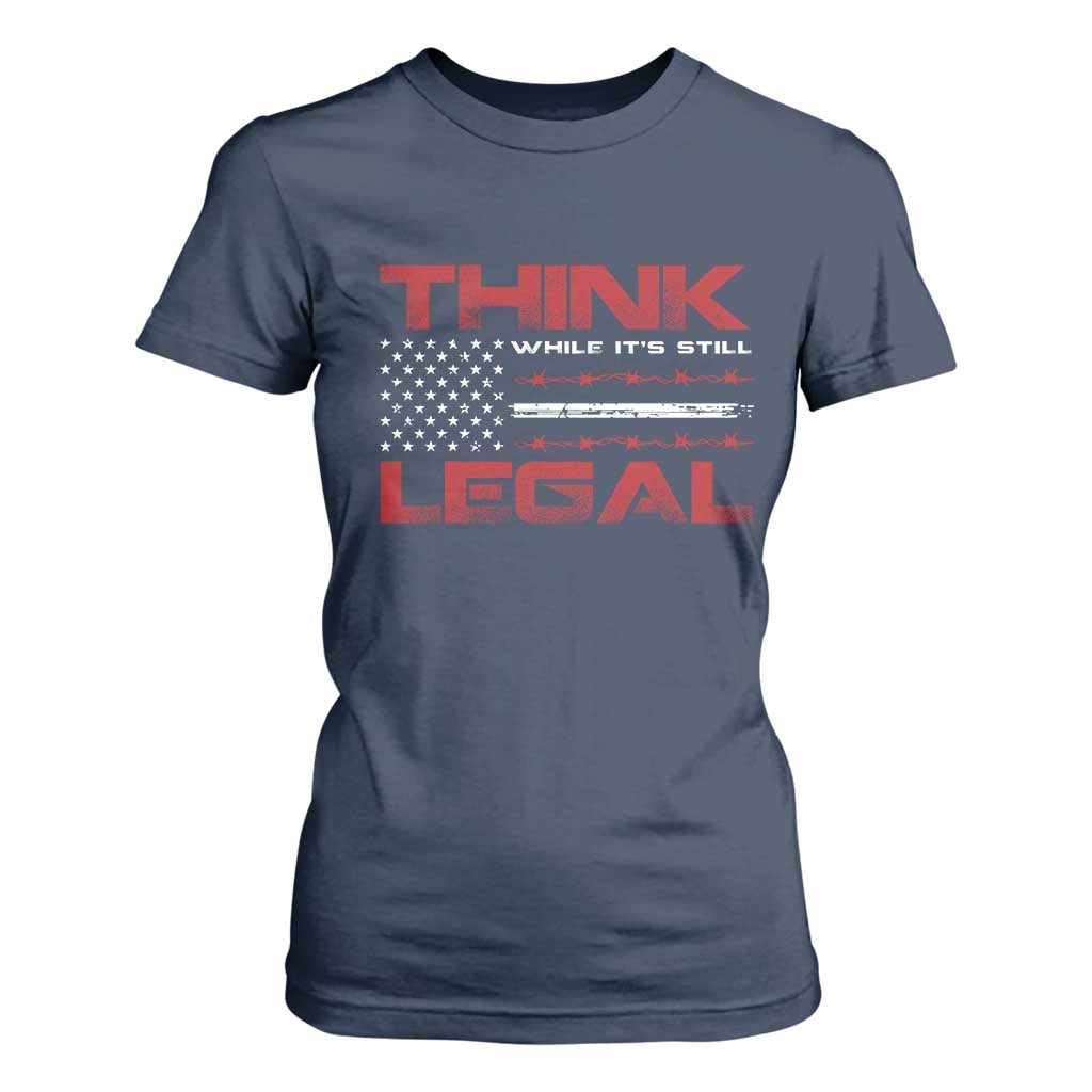 Think While It's Still Legal T Shirt For Women Patriotic Flag TS10 Navy Print Your Wear