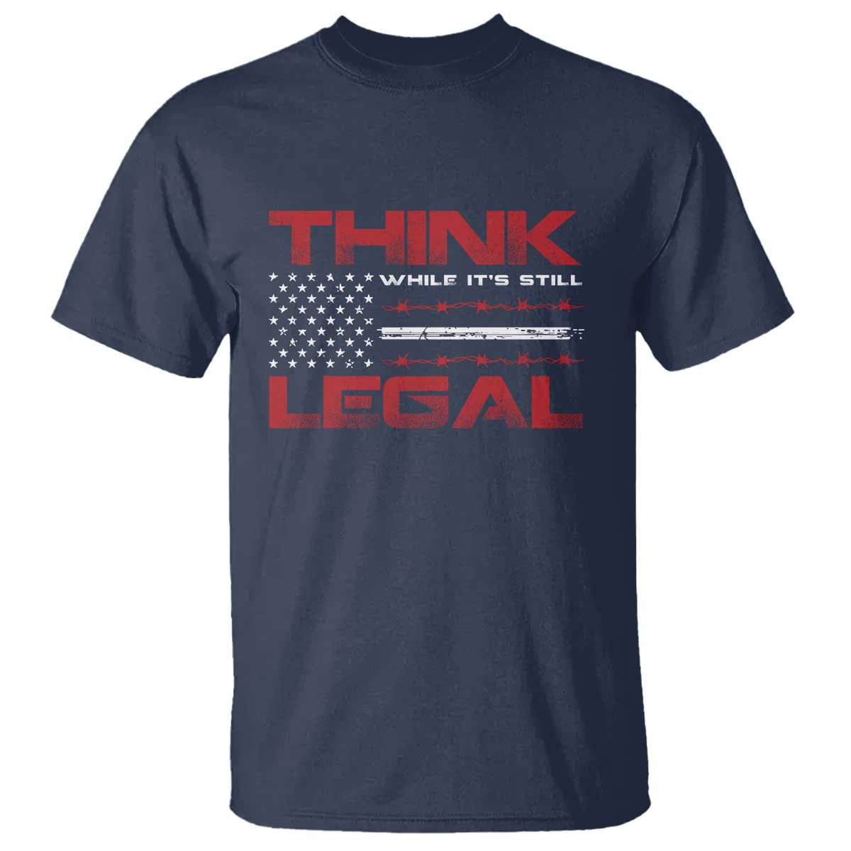 Think While It's Still Legal T Shirt Patriotic Flag TS10 Navy Print Your Wear