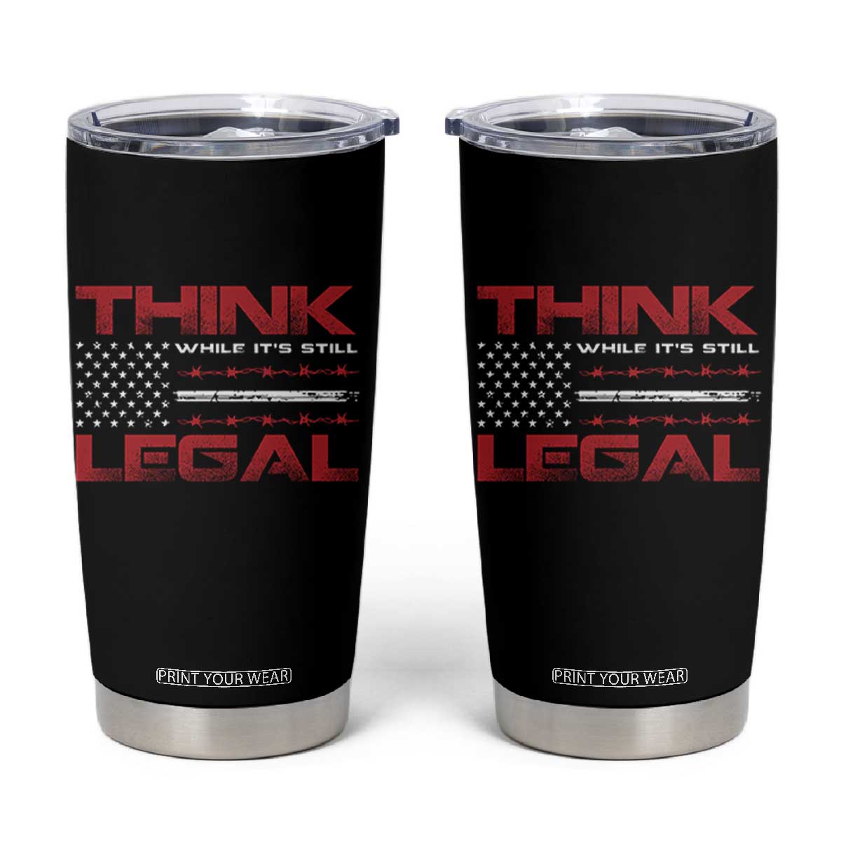 Think While It's Still Legal Tumbler Cup Patriotic Flag TS10 Black Print Your Wear
