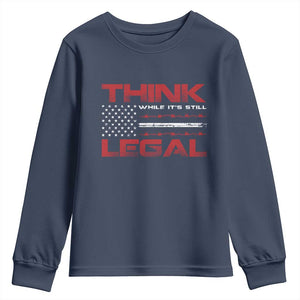 Think While It's Still Legal Youth Sweatshirt Patriotic Flag TS10 Navy Print Your Wear
