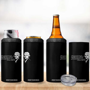 Thomas Jefferson 4 in 1 Can Cooler Tumbler When Governments Fear The People There Is Liberty TS10 Print Your Wear