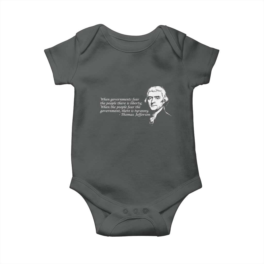 Thomas Jefferson Baby Onesie When Governments Fear The People There Is Liberty TS10 Dark Heather Print Your Wear