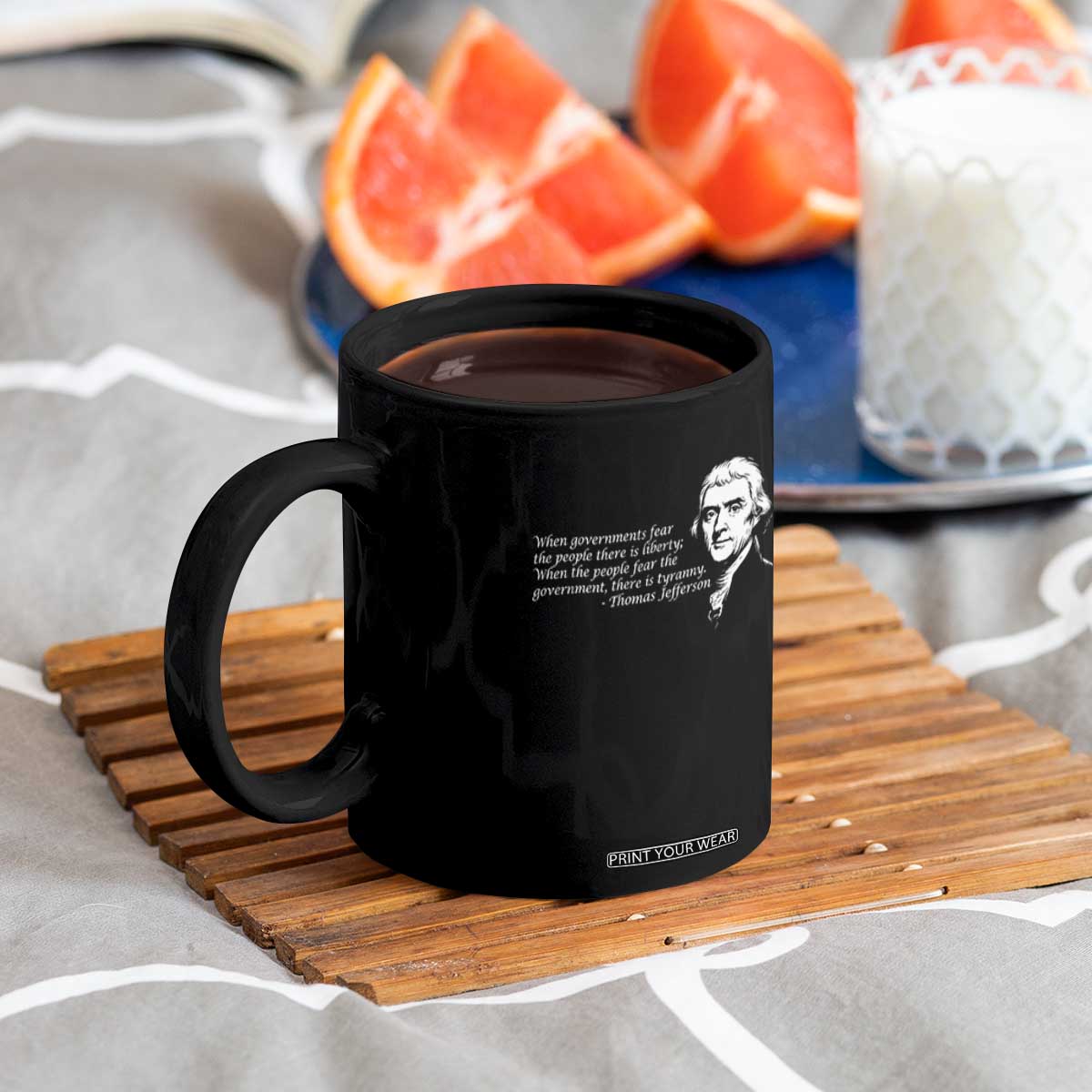 Thomas Jefferson Coffee Mug When Governments Fear The People There Is Liberty TS10 Print Your Wear