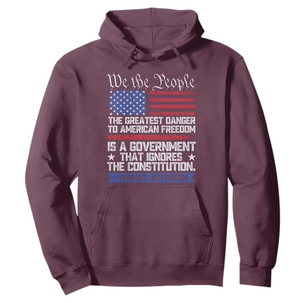 Thomas Jefferson Hoodie The Greatest Danger To Freedom Patriotic USA Flag TS10 Maroon Print Your Wear