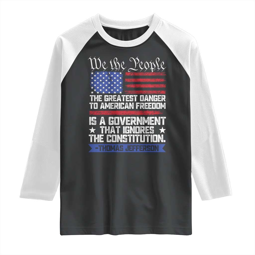 Thomas Jefferson Raglan Shirt The Greatest Danger To Freedom Patriotic USA Flag TS10 Black White Print Your Wear