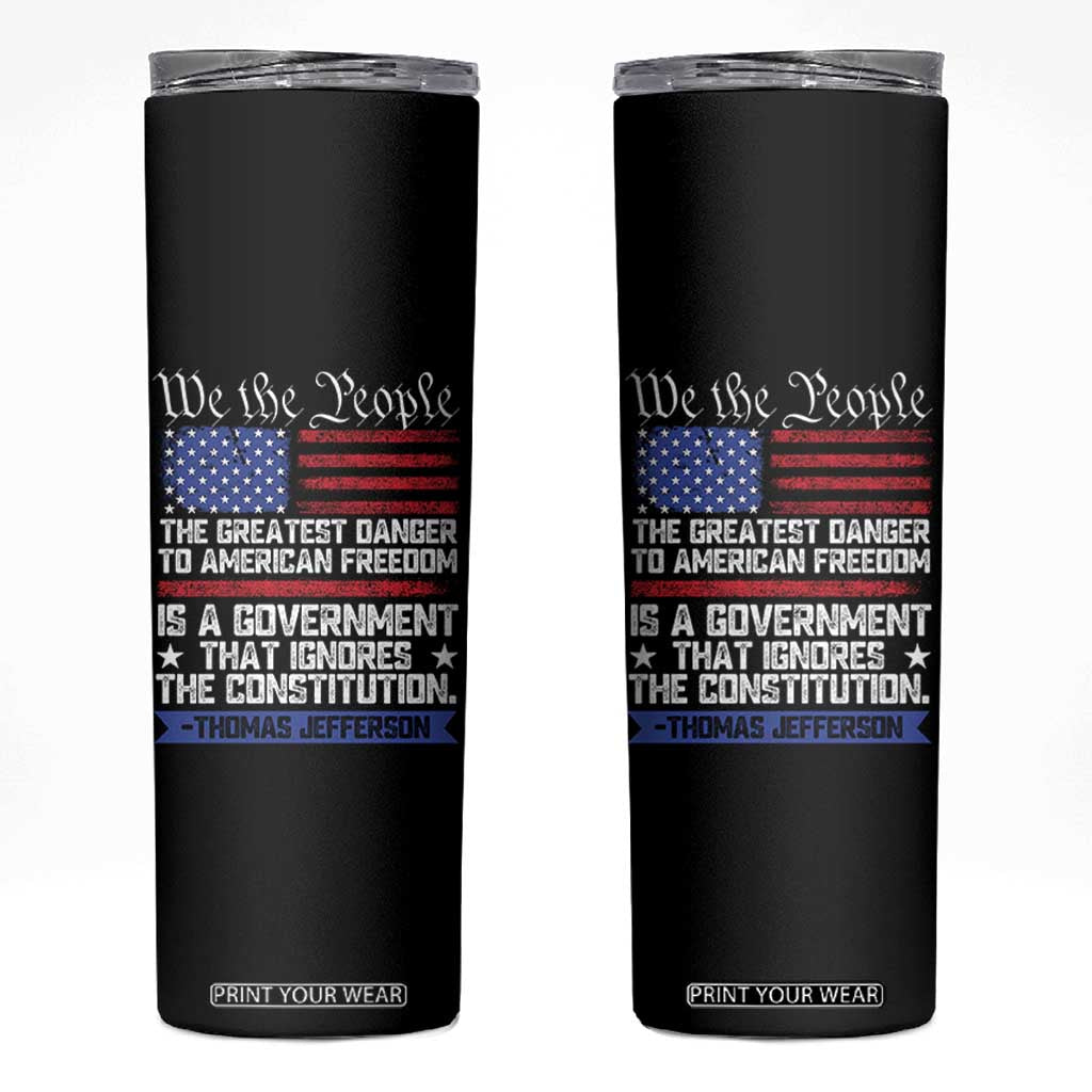 Thomas Jefferson Skinny Tumbler The Greatest Danger To Freedom Patriotic USA Flag TS10 Black Print Your Wear