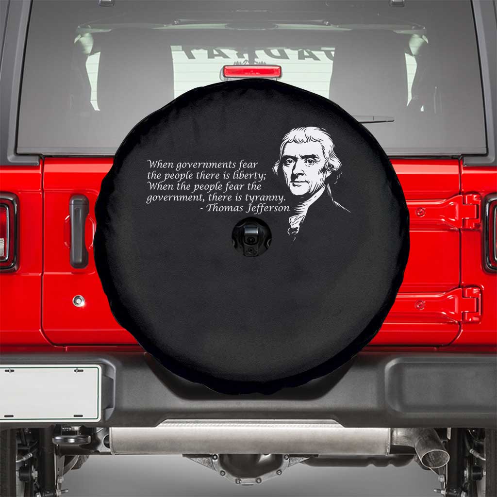 Thomas Jefferson Spare Tire Cover When Governments Fear The People There Is Liberty TS10 Black Print Your Wear