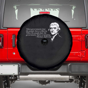 Thomas Jefferson Spare Tire Cover When Governments Fear The People There Is Liberty TS10 Black Print Your Wear