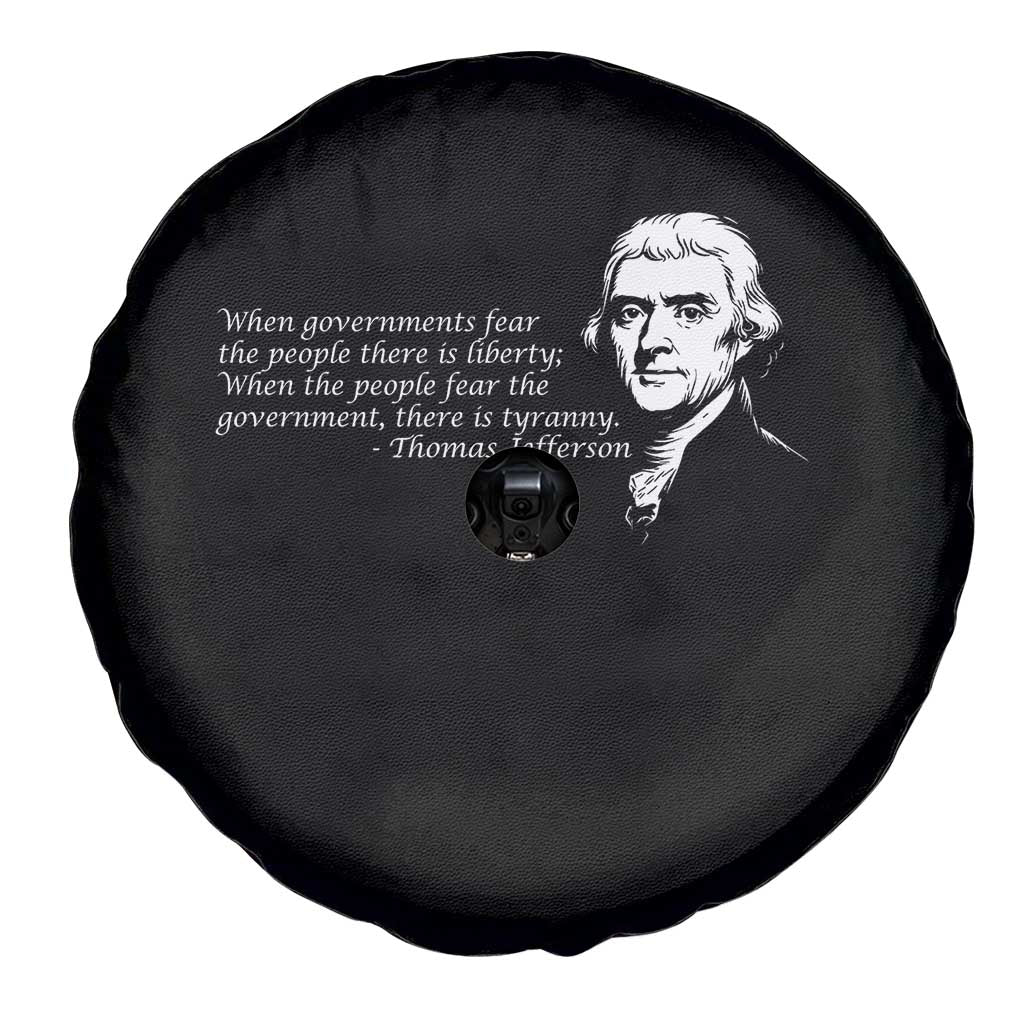 Thomas Jefferson Spare Tire Cover When Governments Fear The People There Is Liberty TS10 Print Your Wear