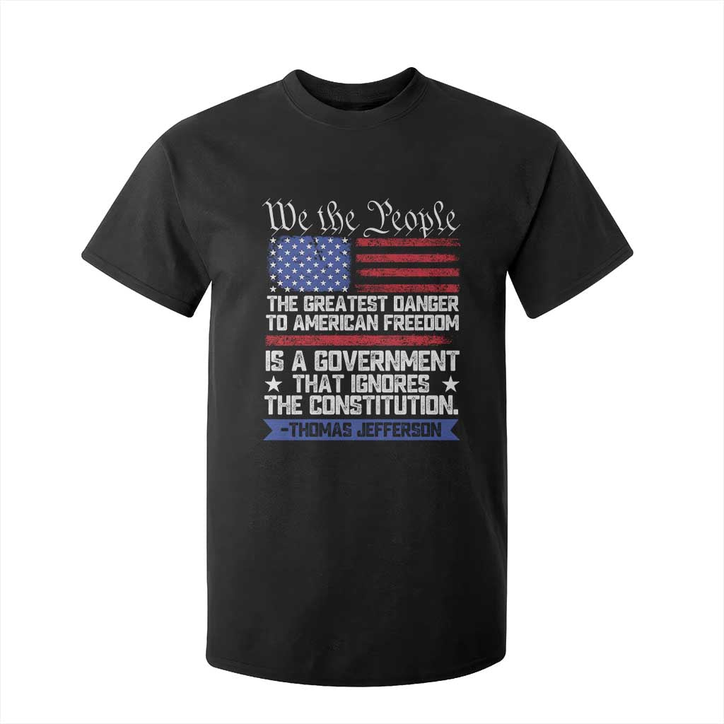 Thomas Jefferson T Shirt For Kid The Greatest Danger To Freedom Patriotic USA Flag TS10 Black Print Your Wear