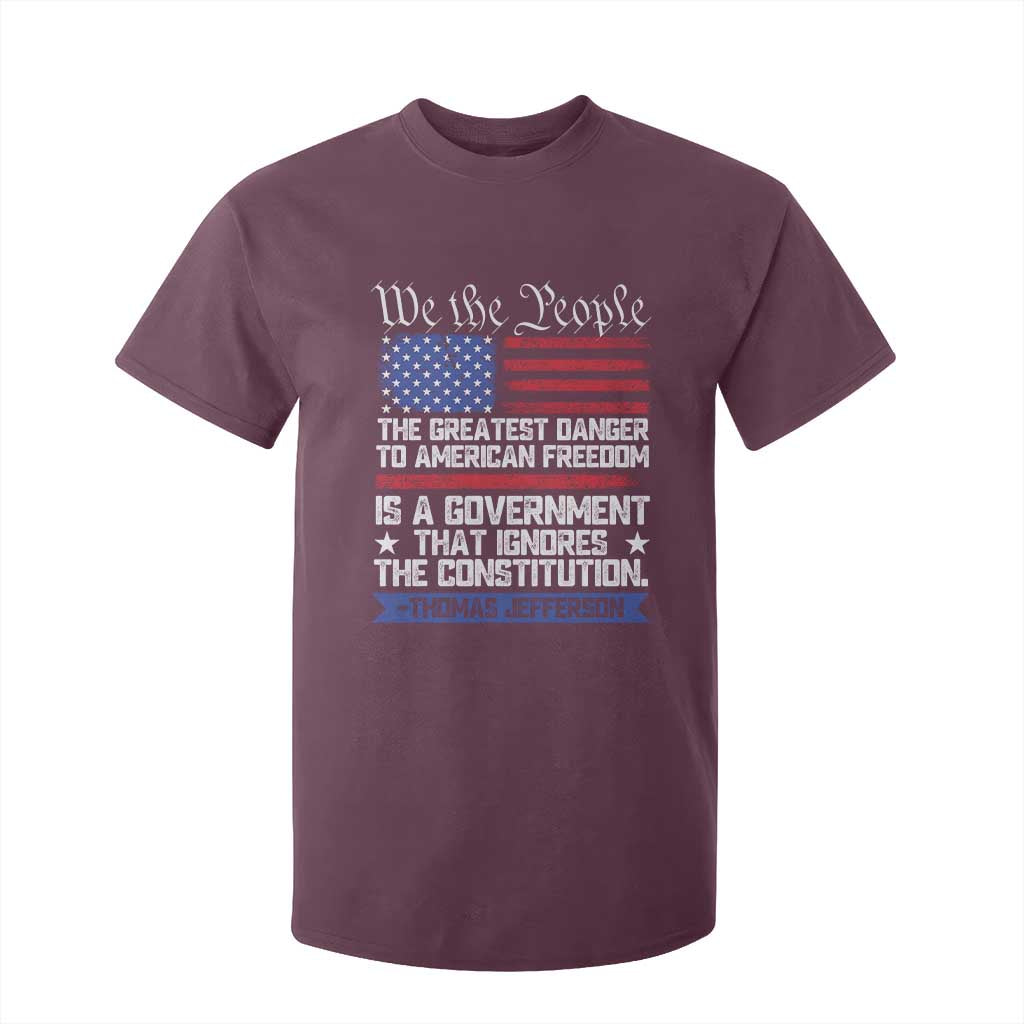 Thomas Jefferson T Shirt For Kid The Greatest Danger To Freedom Patriotic USA Flag TS10 Maroon Print Your Wear
