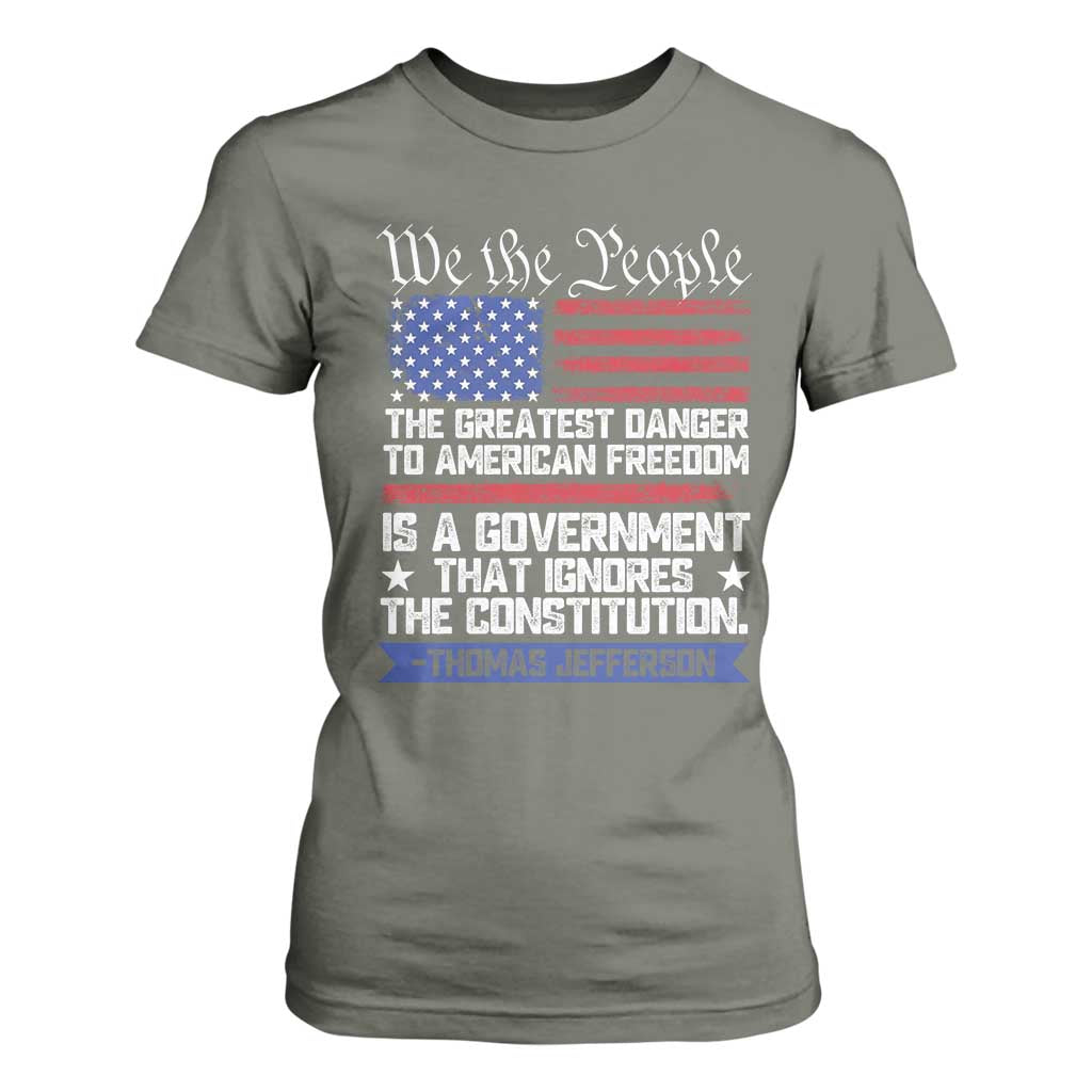 Thomas Jefferson T Shirt For Women The Greatest Danger To Freedom Patriotic USA Flag TS10 Military Green Print Your Wear