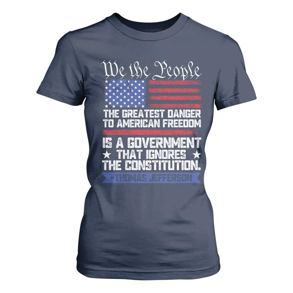 Thomas Jefferson T Shirt For Women The Greatest Danger To Freedom Patriotic USA Flag TS10 Navy Print Your Wear