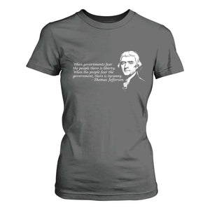 Thomas Jefferson T Shirt For Women When Governments Fear The People There Is Liberty TS10 Dark Heather Print Your Wear