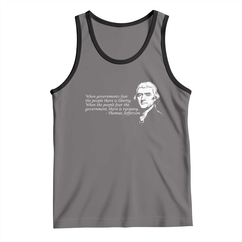 Thomas Jefferson Tank Top When Governments Fear The People There Is Liberty TS10 Deep Heather Black Print Your Wear