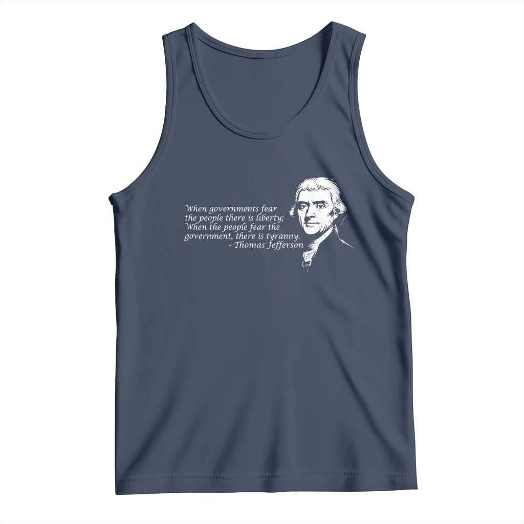 Thomas Jefferson Tank Top When Governments Fear The People There Is Liberty TS10 Navy Print Your Wear