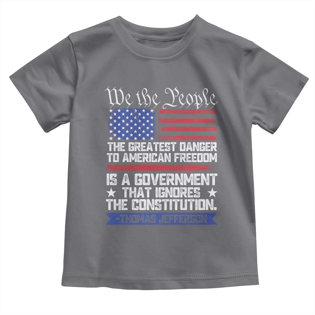 Thomas Jefferson Toddler T Shirt The Greatest Danger To Freedom Patriotic USA Flag TS10 Charcoal Print Your Wear