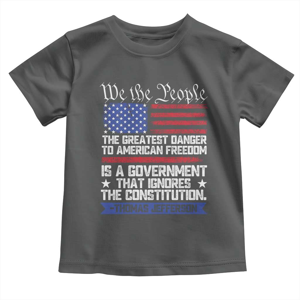 Thomas Jefferson Toddler T Shirt The Greatest Danger To Freedom Patriotic USA Flag TS10 Dark Heather Print Your Wear