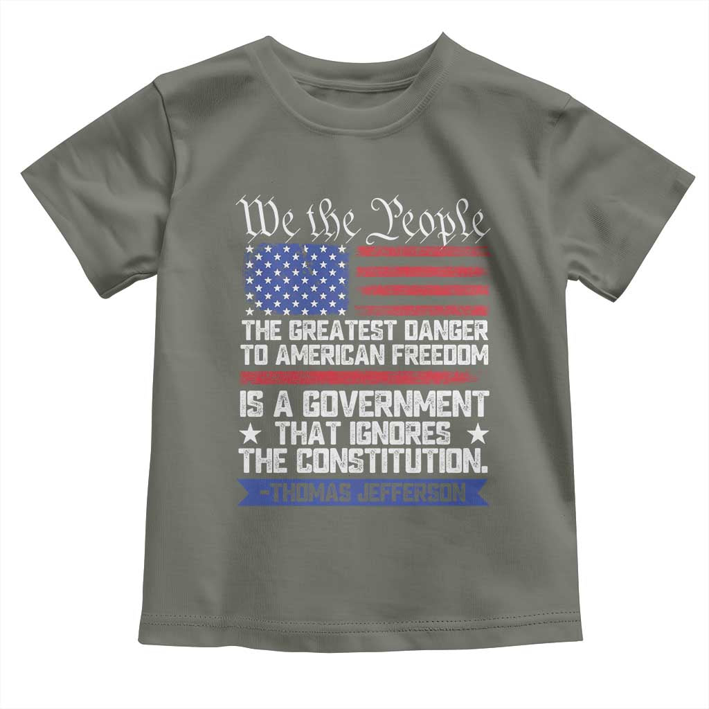 Thomas Jefferson Toddler T Shirt The Greatest Danger To Freedom Patriotic USA Flag TS10 Military Green Print Your Wear