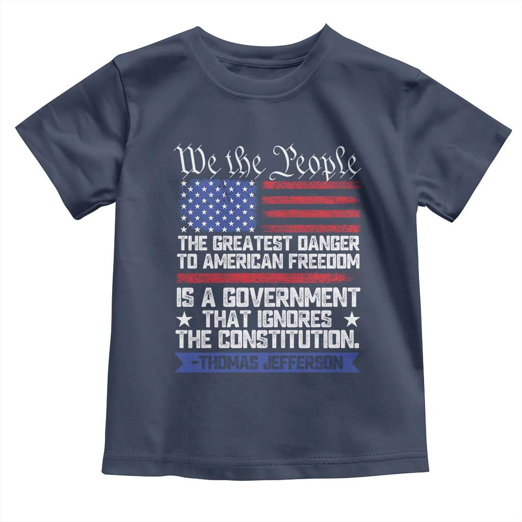 Thomas Jefferson Toddler T Shirt The Greatest Danger To Freedom Patriotic USA Flag TS10 Navy Print Your Wear