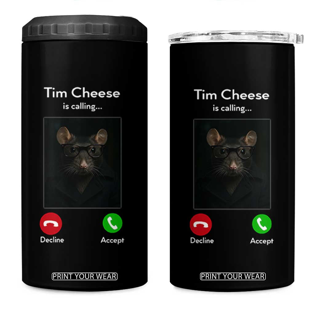 Tim Cheese Is Calling 4 in 1 Can Cooler Tumbler Funny Decline Or Accept Meme TS02 One Size: 16 oz Black Print Your Wear