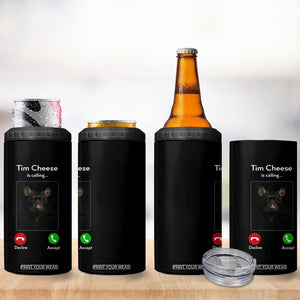 Tim Cheese Is Calling 4 in 1 Can Cooler Tumbler Funny Decline Or Accept Meme TS02 Print Your Wear